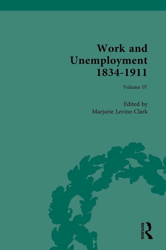 Routledge Work and Unemployment 1834-1911 Historical Resource