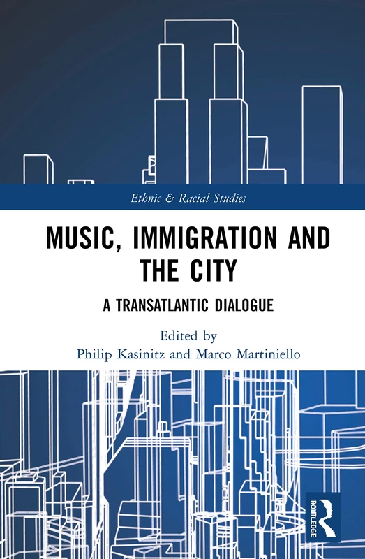 Routledge - Music, Immigration and the City: A Transatlantic Dialogue