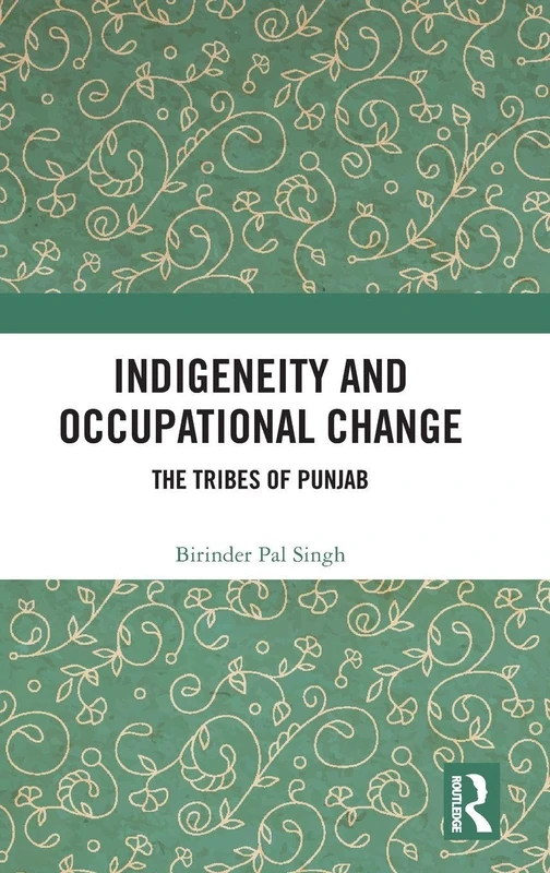 Routledge - Indigeneity and Occupational Change: The Tribes of Punjab