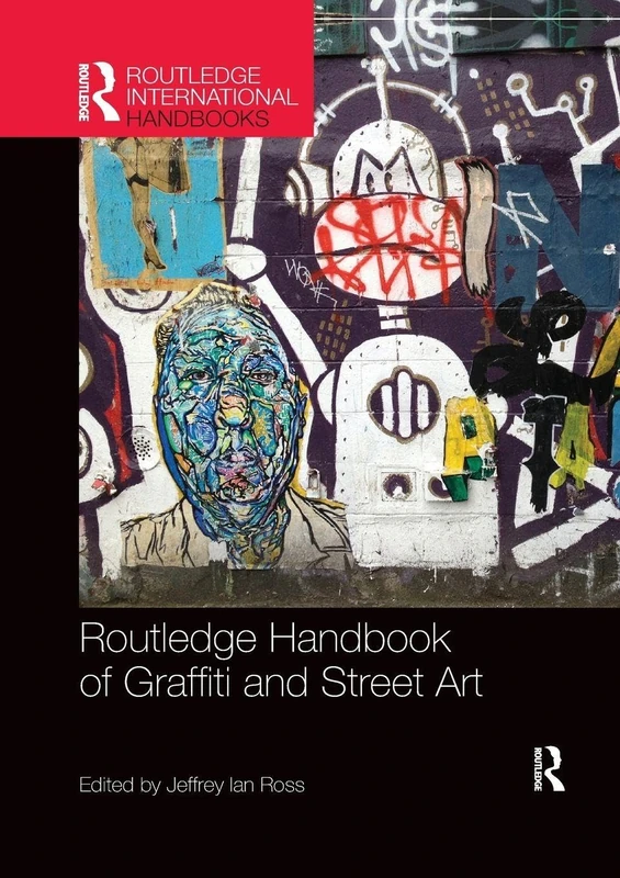 Routledge Handbook of Graffiti and Street Art (Routledge International Handbooks)