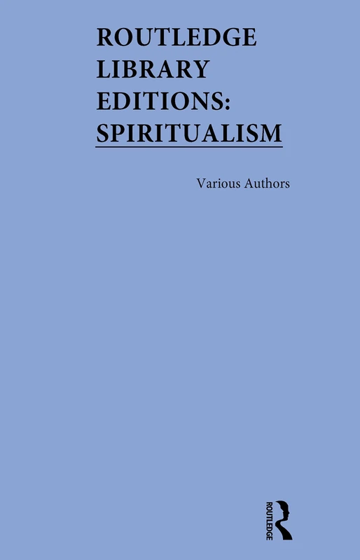 Routledge Library Editions: Spiritualism - 3 Volume Set