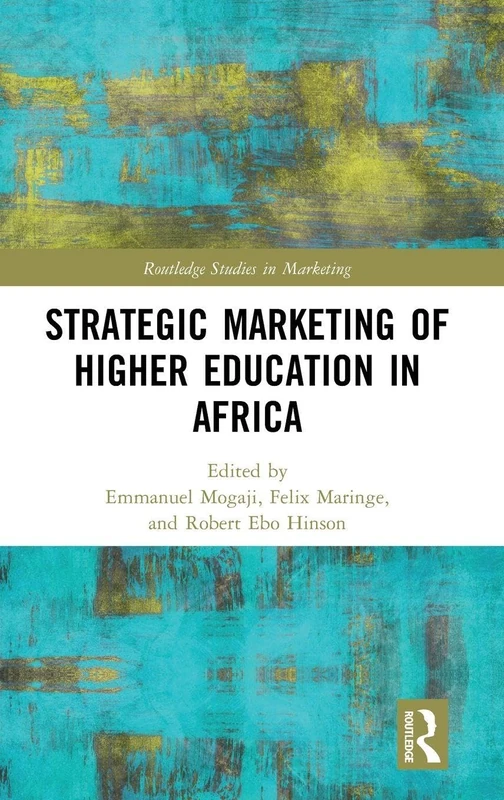 Strategic Marketing of Higher Education in Africa (Routledge Studies in Marketing)