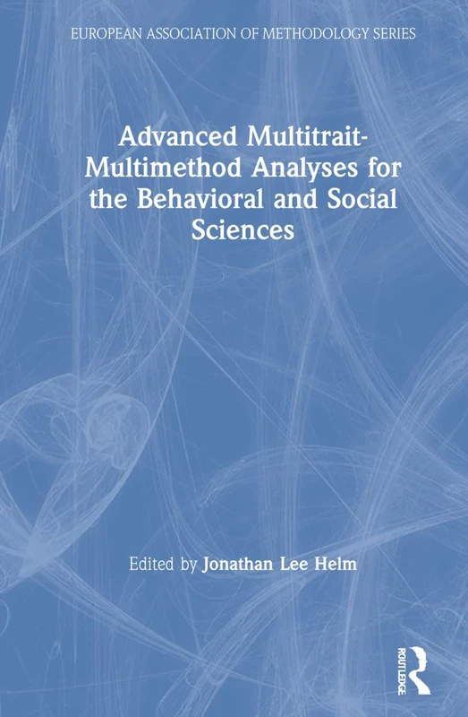 Advanced Multitrait-Multimethod Analyses for the Behavioral and Social Sciences (European Association of Methodology Series)