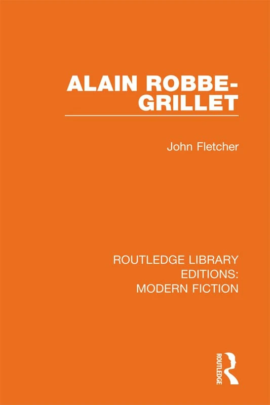 Alain Robbe-Grillet: 16 (Routledge Library Editions: Modern Fiction)