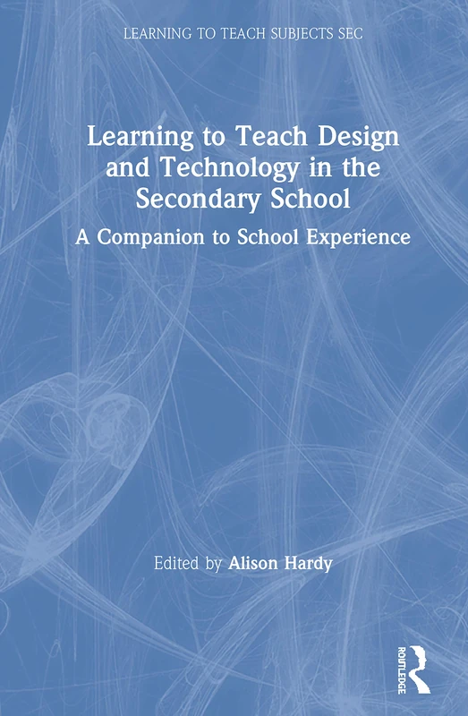 Routledge Learning to Teach Design and Technology - 4th Ed