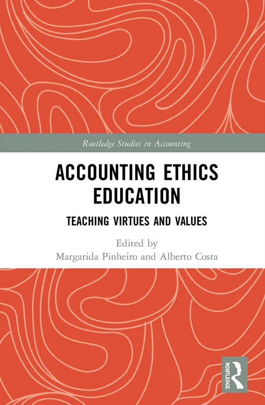 Accounting Ethics Education: Teaching Virtues and Values (Routledge Studies in Accounting)
