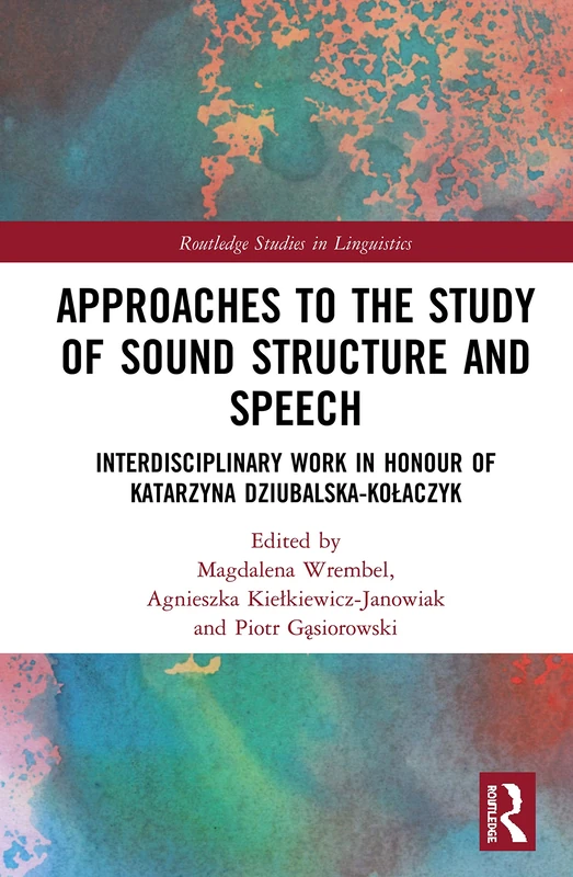 Routledge Approaches to the Study of Sound Structure and Speech