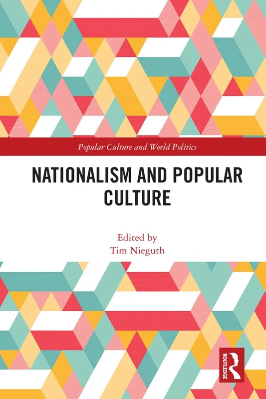 Routledge Nationalism and Popular Culture - Academic Book