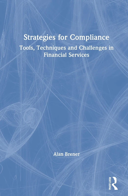 Strategies for Compliance: Tools, Techniques and Challenges in Financial Services