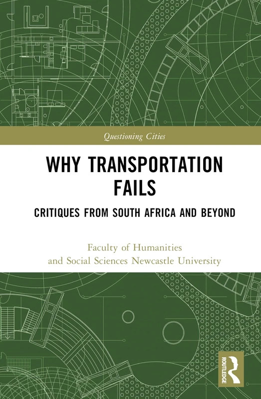 Why Transportation Fails: Critiques from South Africa and Beyond (Questioning Cities)
