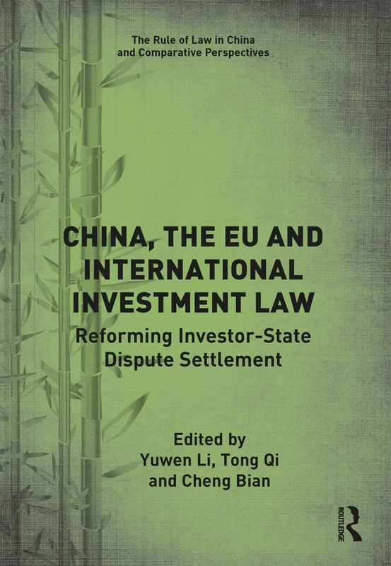 China, the EU and International Investment Law: Reforming Investor-State Dispute Settlement (The Rule of Law in China and Comparative Perspectives)