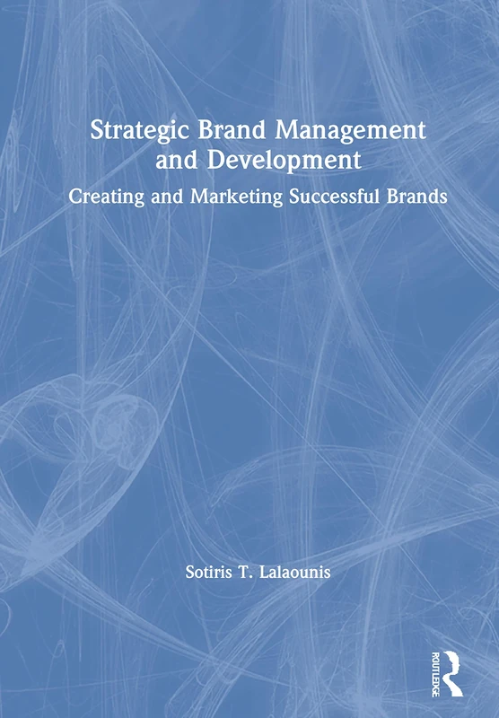 Strategic Brand Management and Development: Creating and Marketing Successful Brands