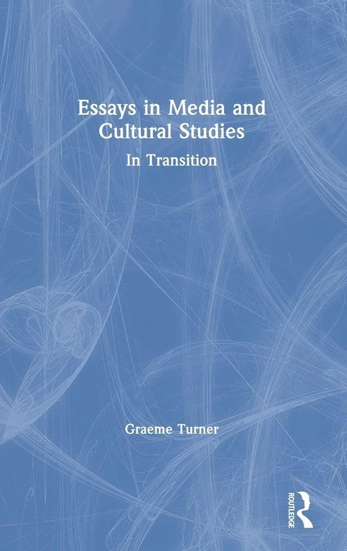 Routledge - Essays in Media and Cultural Studies: In Transition