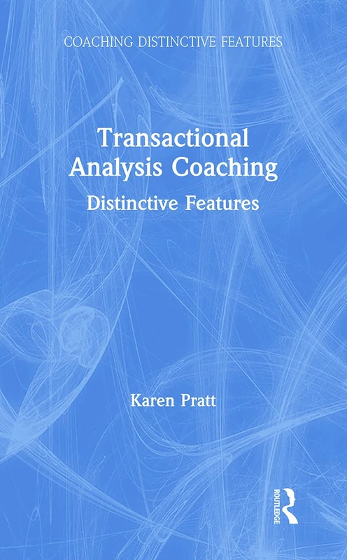 Transactional Analysis Coaching: Distinctive Features - Routledge