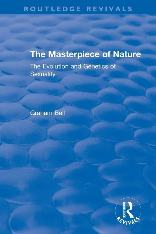 The Masterpiece of Nature: The Evolution and Genetics of Sexuality (Routledge Revivals)