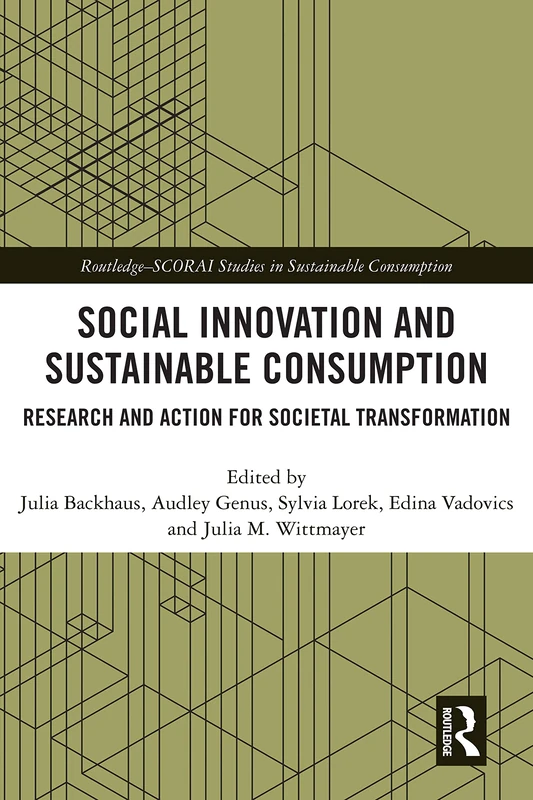 Social Innovation and Sustainable Consumption: Research and Action for Societal Transformation (Routledge-SCORAI Studies in Sustainable Consumption) - Image 1