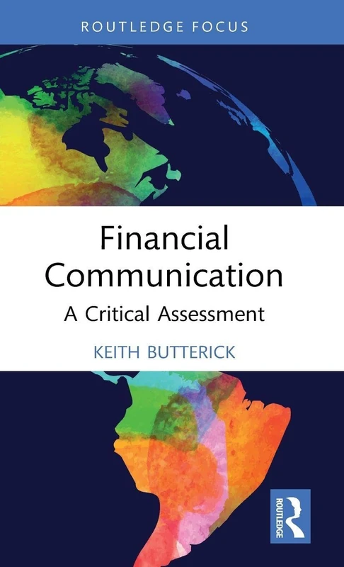Financial Communication: A Critical Assessment (Routledge New Directions in PR & Communication Research)