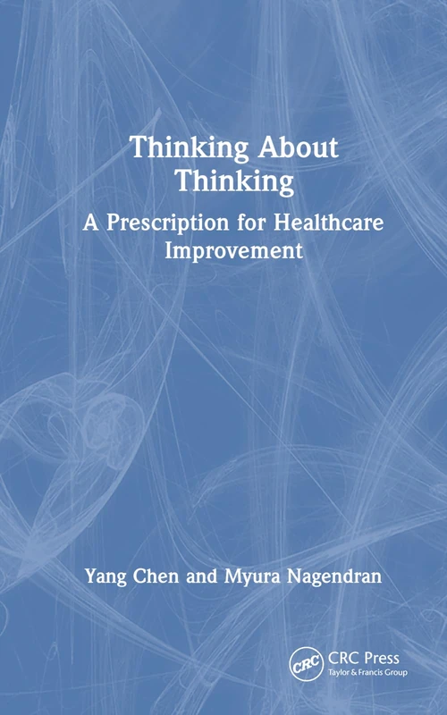 Thinking About Thinking: A Prescription for Healthcare Improvement