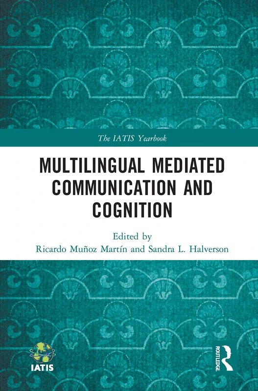 Multilingual Mediated Communication and Cognition (The IATIS Yearbook)