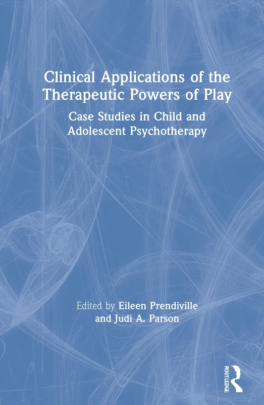 Routledge Clinical Applications of the Therapeutic Powers of Play