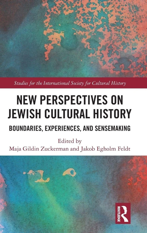 New Perspectives on Jewish Cultural History: Boundaries, Experiences, and Sensemaking (Studies for the International Society for Cultural History)