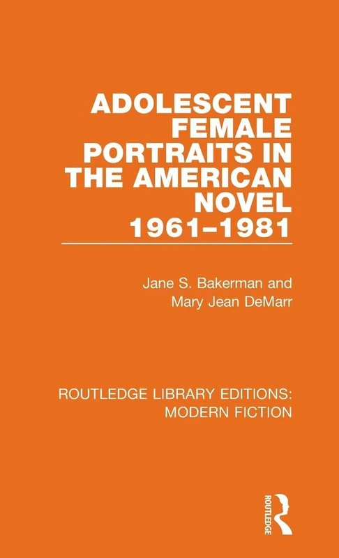 Adolescent Female Portraits in the American Novel 1961-1981: 1 (Routledge Library Editions: Modern Fiction) - Image 1
