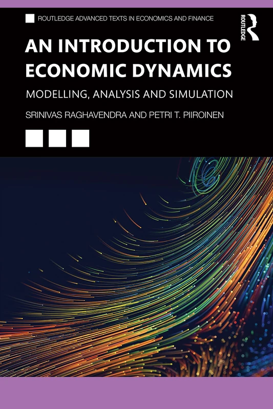 An Introduction to Economic Dynamics: Modelling, Analysis and Simulation (Routledge Advanced Texts in Economics and Finance)