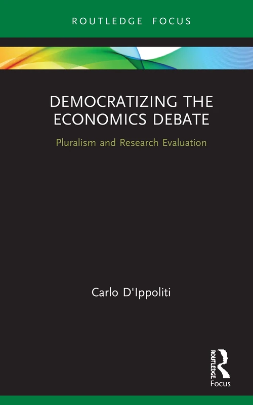 Democratizing the Economics Debate: Pluralism and Research Evaluation (Young Feltrinelli Prize in the Moral Sciences)