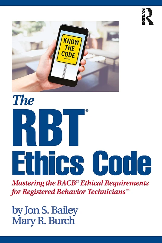 Routledge - The RBT Ethics Code: Mastering BACB Requirements