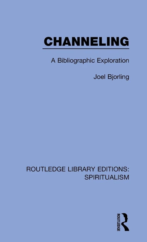Channeling: A Bibliographic Exploration: 1 (Routledge Library Editions: Spiritualism) - Image 1