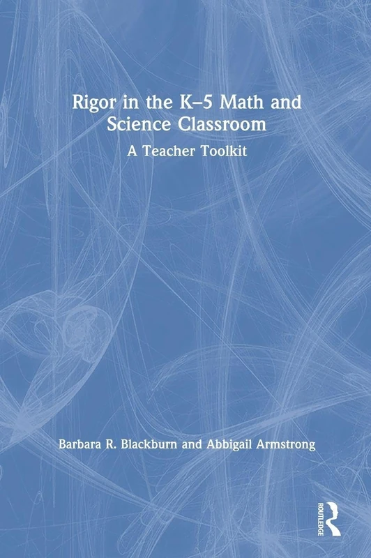 Rigor in the K–5 Math and Science Classroom: A Teacher Toolkit