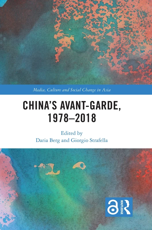 China's Avant-Garde, 1978–2018 (Media, Culture and Social Change in Asia)