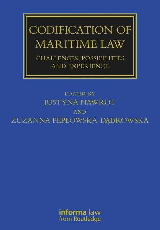 Codification of Maritime Law: Challenges, Possibilities and Experience (Maritime and Transport Law Library)