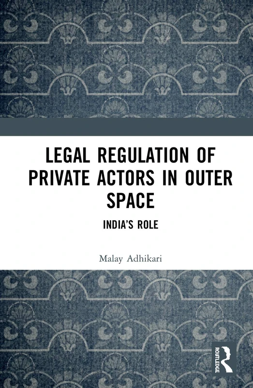 Routledge - Legal Regulation of Private Actors in Outer Space