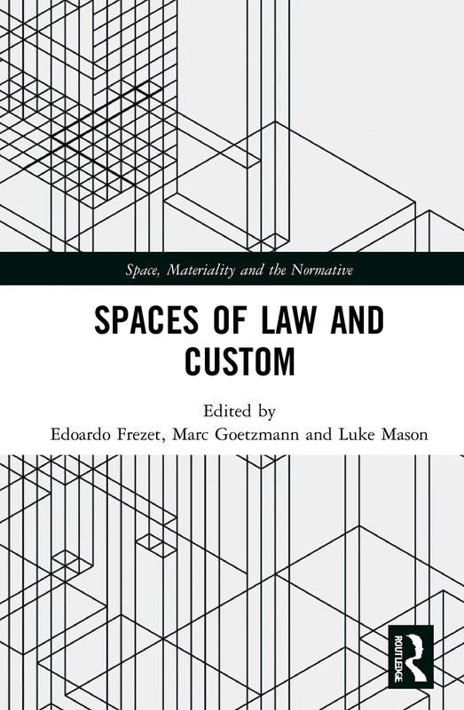 Spaces of Law and Custom (Space, Materiality and the Normative)