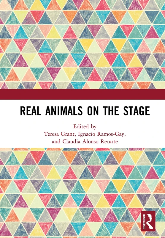 Routledge - Real Animals on the Stage - Theatre History Book