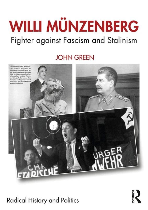 Willi Münzenberg: Fighter against Fascism and Stalinism (Routledge Studies in Radical History and Politics)