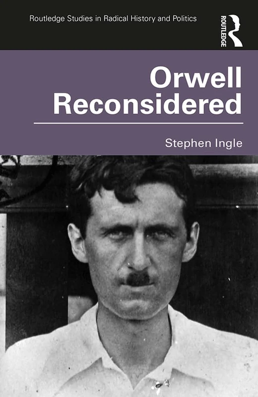 Routledge Orwell Reconsidered - Radical History and Politics