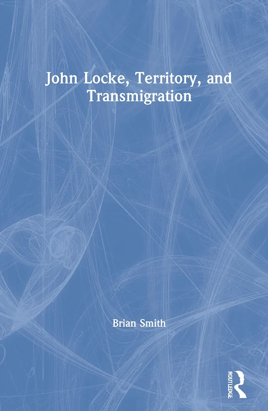 Routledge - John Locke, Territory, and Transmigration Book