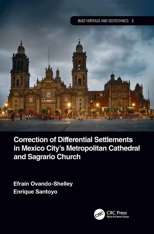 Correction of Differential Settlements in Mexico City's Metropolitan Cathedral and Sagrario Church: 2 (Built Heritage and Geotechnics)