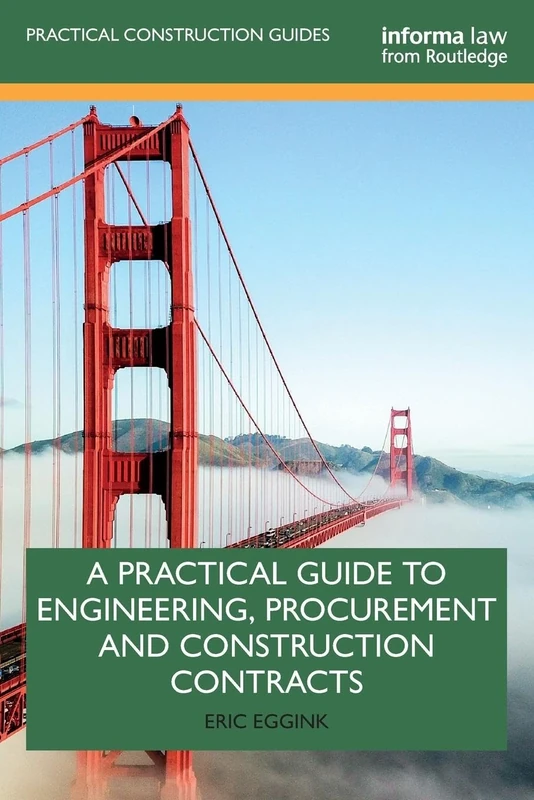 A Practical Guide to Engineering, Procurement and Construction Contracts (Practical Construction Guides)
