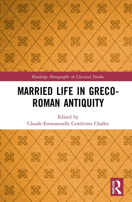 Married Life in Greco-Roman Antiquity (Routledge Monographs in Classical Studies) - Image 1