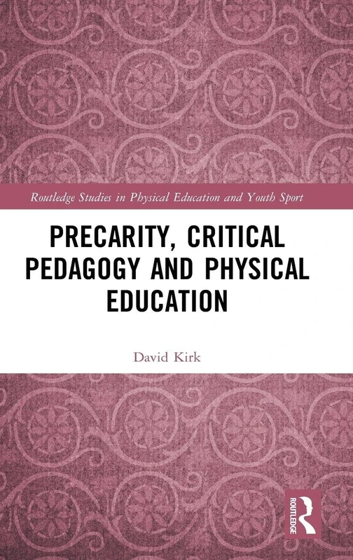 Routledge Precarity, Critical Pedagogy and Physical Education
