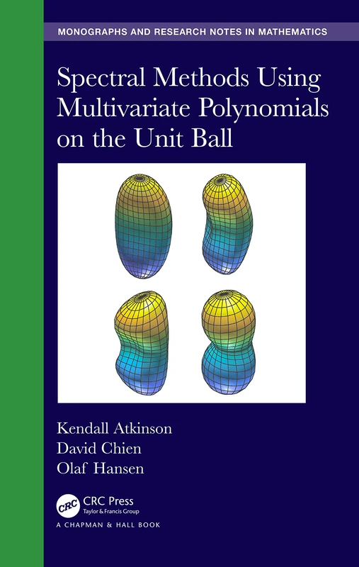 Spectral Methods Using Multivariate Polynomials On The Unit Ball (Chapman & Hall/CRC Monographs and Research Notes in Mathematics)