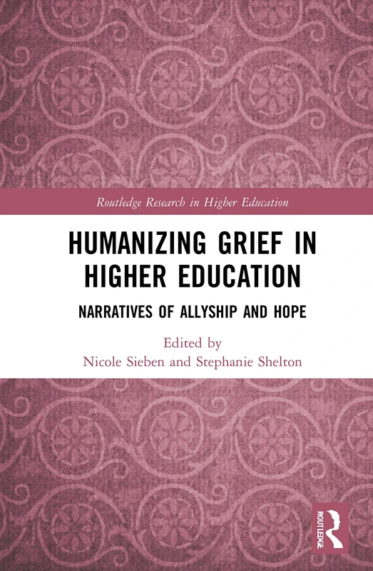 Routledge Humanizing Grief in Higher Education - Research Book