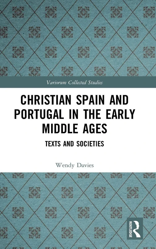 Routledge Christian Spain and Portugal in the Early Middle Ages