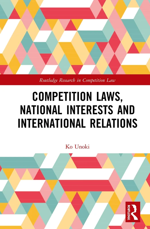 Routledge Competition Laws, National Interests and IR Book