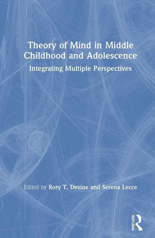 Theory of Mind in Middle Childhood and Adolescence: Integrating Multiple Perspectives