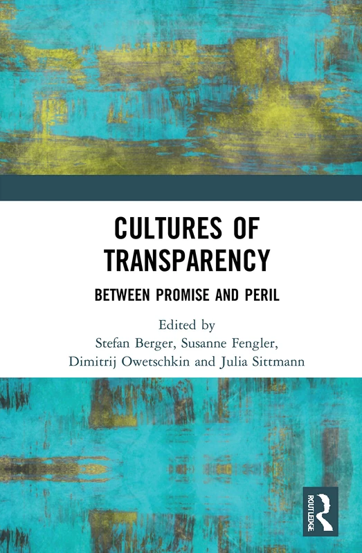Routledge - Cultures of Transparency: Between Promise and Peril