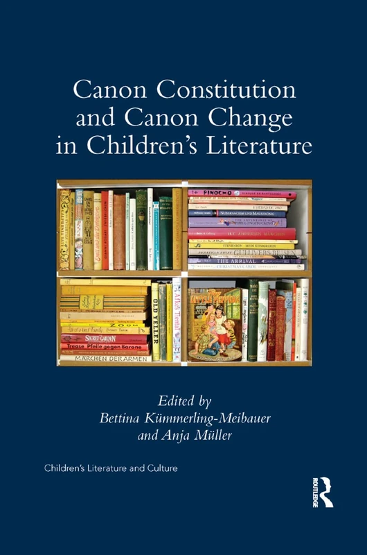 Canon Constitution and Canon Change in Children's Literature (Children's Literature and Culture)